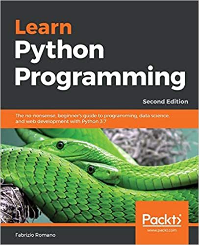 Learn Python Programming: The no-nonsense, beginner's guide to programming, data science, and web development with Python 3.7, 2nd Edition