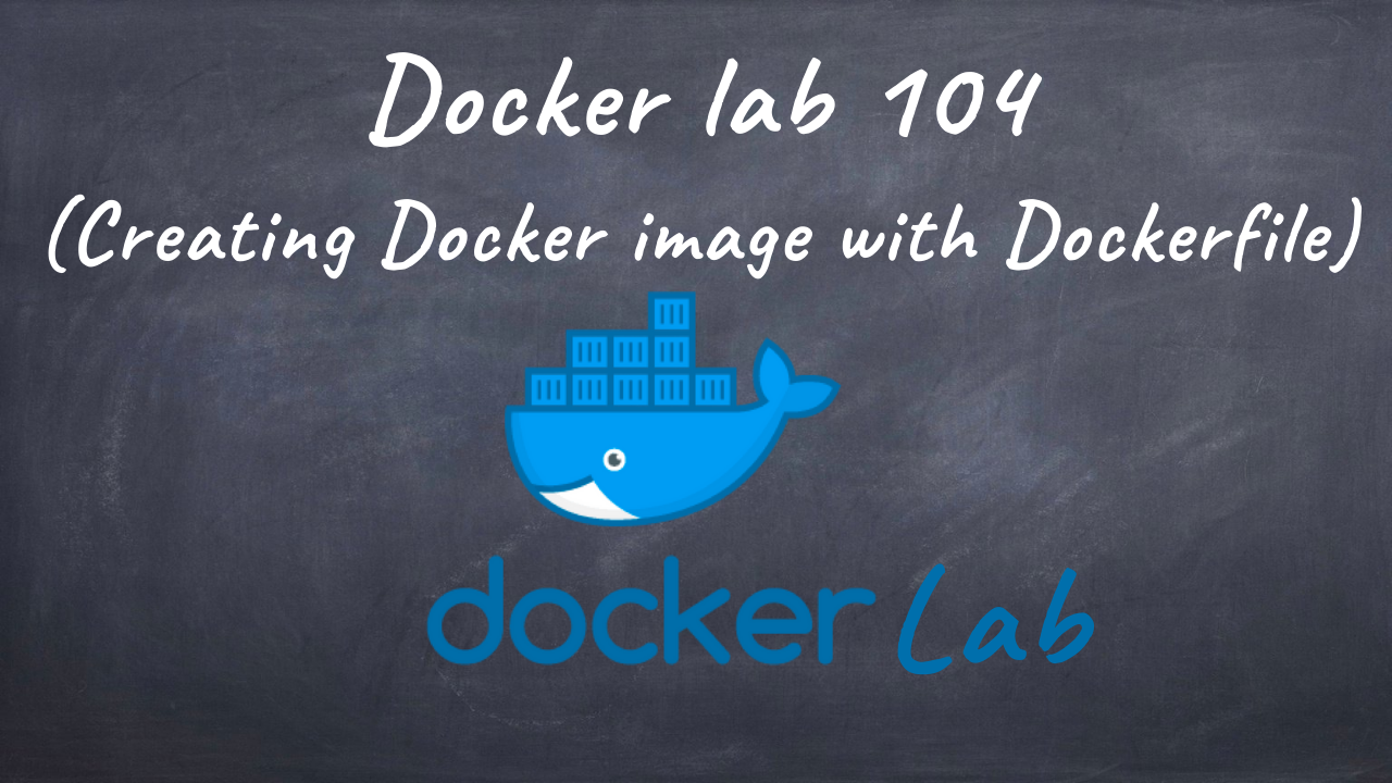 Dockerlab 104  Creating Docker image with Dockerfile
