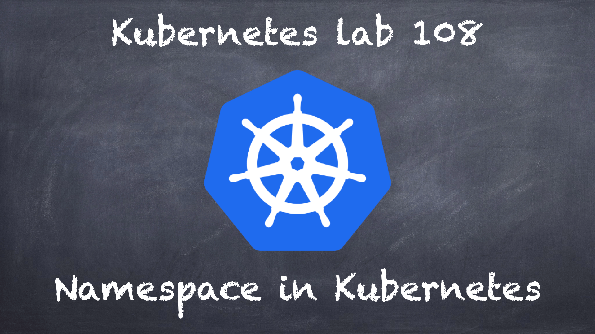 (K8s) Kubernetes lab 108 Namespace in Kubernetes