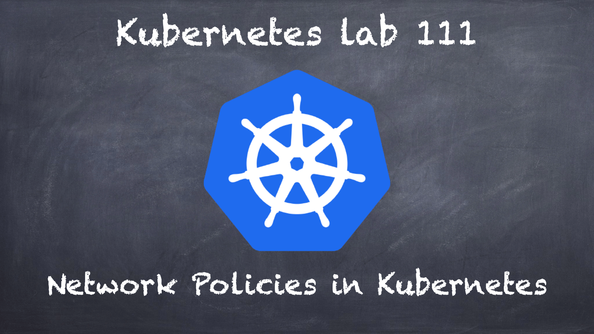 (K8s) Kubernetes lab 111 Network Policies in Kubernetes