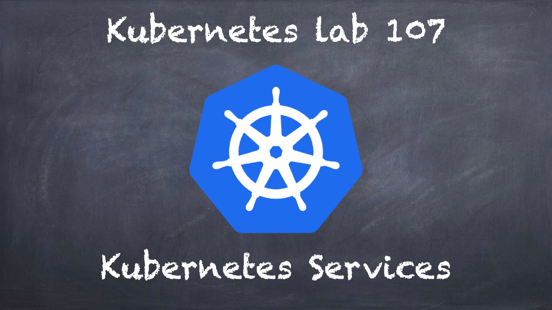 (K8s) Kubernetes lab 107 Services in Kubernetes